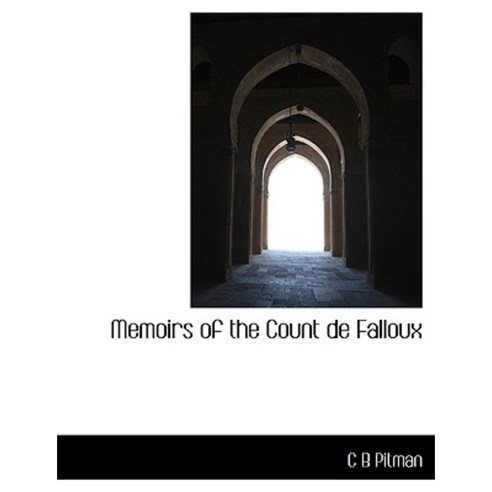 Memoirs of the Count de Falloux Hardcover, BiblioLife