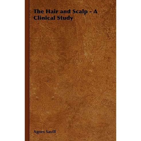 The Hair and Scalp - A Clinical Study Hardcover, Home Farm Books