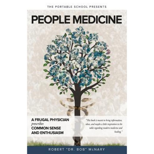 People Medicine: A Frugal Physician Prescribes Common Sense and Enthusiasm Paperback, Portable School
