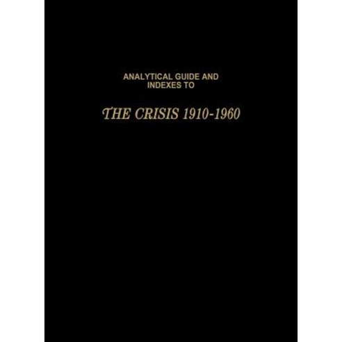 Analytical Guide and Indexes to the Crisis 1910-1960: Vol. 2 Hardcover, Greenwood Press