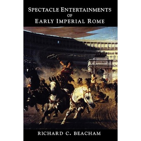 Spectacle Entertainments of Early Imperial Rome Paperback, Yale University Press