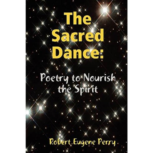 The Sacred Dance: Poetry to Nourish the Spirit Paperback, Lulu.com