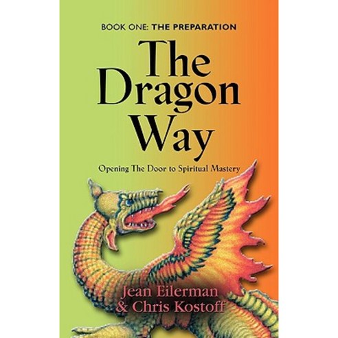 The Dragon Way: Opening the Door to Spiritual Mastery Book I - The Preparation Paperback, Booklocker.com