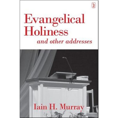 Evangelical Holiness: And Other Addresses Paperback, Banner of Truth