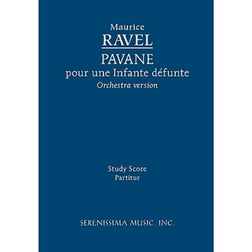 Pavane Pour Une Infante Defunte Orchestra Version - Study Score Paperback, Serenissima Music