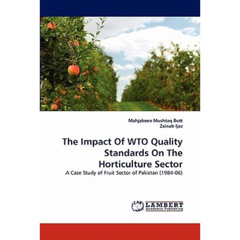 The Impact of Wto Quality Standards on the Horticulture Sector Paperback, LAP Lambert Academic Publishing