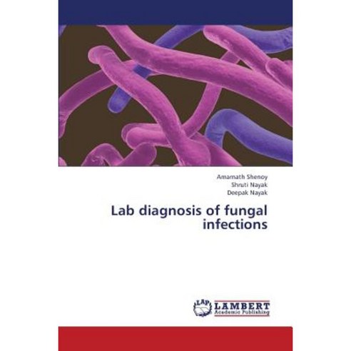 Lab Diagnosis of Fungal Infections Paperback, LAP Lambert Academic Publishing