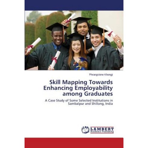 Skill Mapping Towards Enhancing Employability Among Graduates Paperback, LAP Lambert Academic Publishing