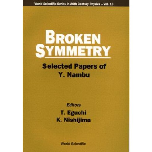 Broken Symmetry: Selected Papers of y Nambu Paperback, World Scientific Publishing Company