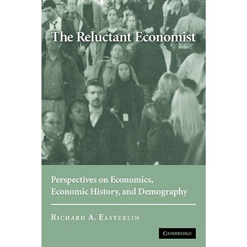 The Reluctant Economist: Perspectives on Economics Economic History and Demography Paperback, Cambridge University Press