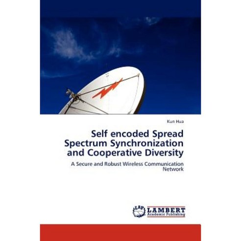 Self Encoded Spread Spectrum Synchronization and Cooperative Diversity Paperback, LAP Lambert Academic Publishing