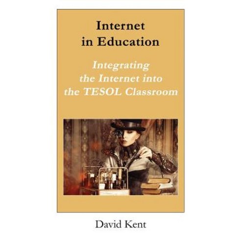 Internet in Education: Integrating the Internet Into the Tesol Classroom Paperback, Pedagogy Press