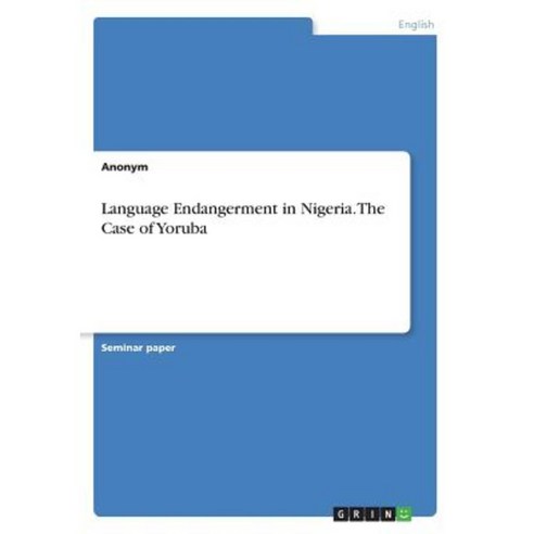 Language Endangerment in Nigeria. the Case of Yoruba Paperback, Grin Publishing