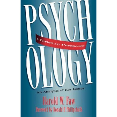 Psychology in Christian Perspective: An Analysis of Key Issues Paperback, Baker Academic