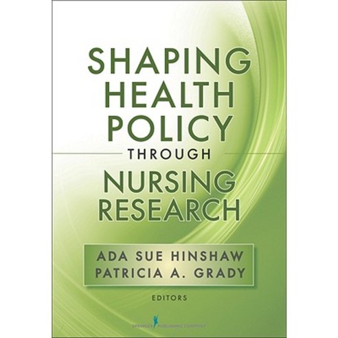 Shaping Health Policy Through Nursing Research Paperback, Springer Publishing Company