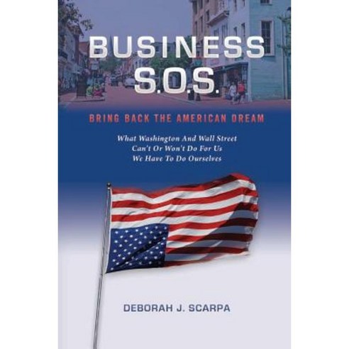 Business S.O.S.: Bring Back the American Dream Paperback, Createspace