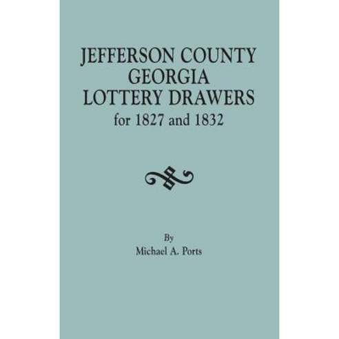 Jefferson County Georgia Lottery Drawers for 1827 and 1832 Paperback, Clearfield
