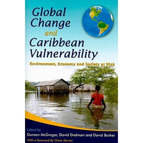 Global Change and Caribbean Vulnerability: Environment Economy and Society at Risk Paperback, University of the West Indies Press