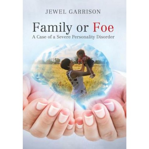 Family or Foe: A Case of a Severe Personality Disorder Hardcover, Authorhouse