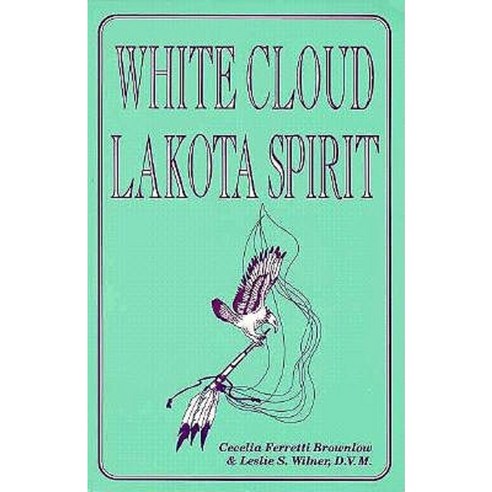 White Cloud Lakota Spirit: An Interpretation of Native American Shamanism Paperback, Sunstone Press
