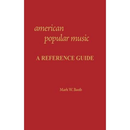 American Popular Music: A Reference Guide Hardcover, Greenwood Press
