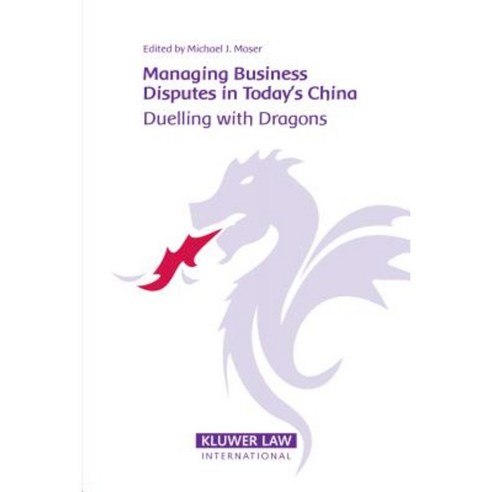 Managing Business Disputes in Today''s China: Duelling with Dragons Hardcover, Kluwer Law International