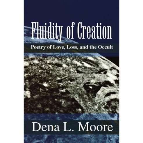 Fluidity of Creation: Poetry of Love Loss and the Occult Paperback, Writers Club Press