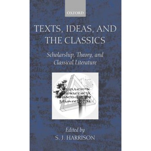 Texts Ideas and the Classics: Scholarship Theory and Classical Literature Hardcover, OUP Oxford