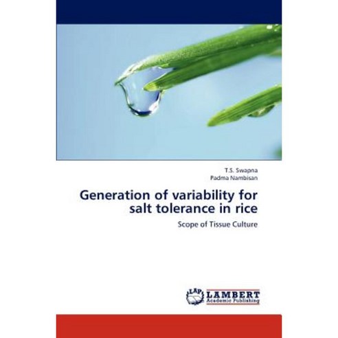 Generation of Variability for Salt Tolerance in Rice Paperback, LAP Lambert Academic Publishing