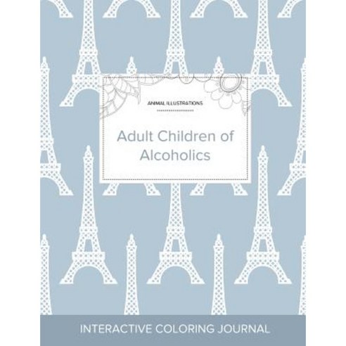 Adult Coloring Journal: Adult Children of Alcoholics (Animal Illustrations Eiffel Tower) Paperback, Adult Coloring Journal Press