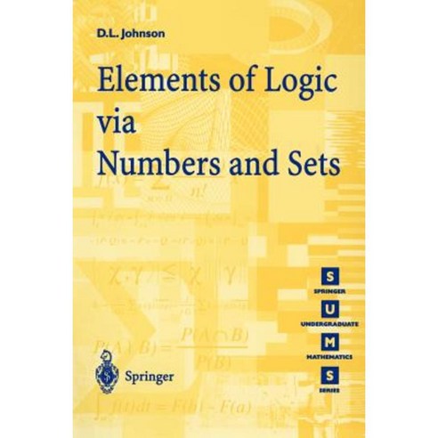 Elements of Logic Via Numbers and Sets Paperback, Springer