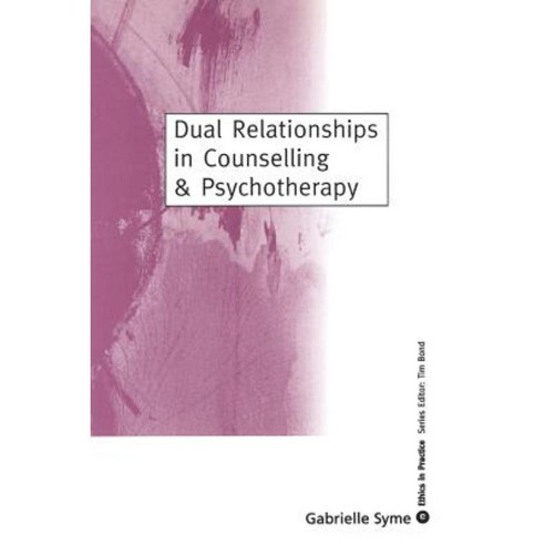 Dual Relationships in Counselling & Psychotherapy: Exploring the Limits Paperback, Sage Publications Ltd