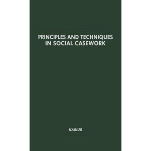 Principles and Techniques in Social Casework: Selected Articles 1940-1950 Hardcover, Greenwood