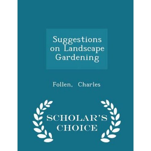 Suggestions on Landscape Gardening - Scholar''s Choice Edition Paperback