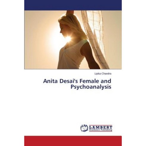 Anita Desai''s Female and Psychoanalysis Paperback, LAP Lambert Academic Publishing