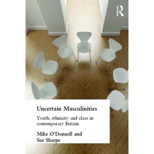 Uncertain Masculinities: Youth Ethnicity and Class in Contemporary Britain Paperback, Routledge