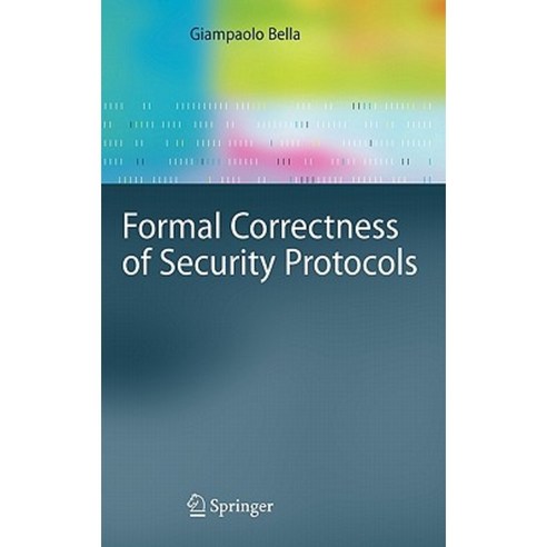 Formal Correctness of Security Protocols Hardcover, Springer
