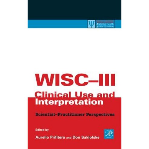 Wisc-III Clinical Use and Interpretation: Scientist-Practitioner Perspectives Hardcover, Academic Press