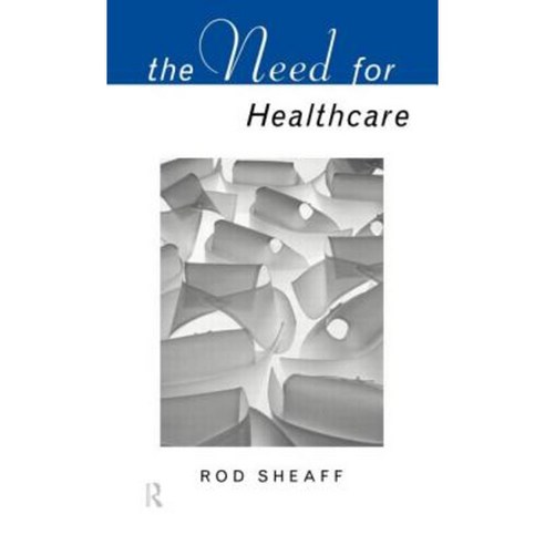 The Need for Health Care Hardcover, Routledge