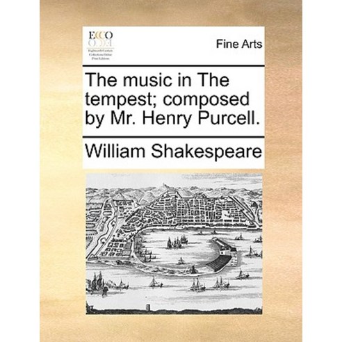 The Music in the Tempest; Composed by Mr. Henry Purcell. Paperback, Gale Ecco, Print Editions