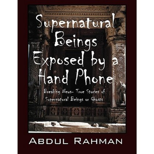 Supernatural Beings Exposed by a Hand Phone Paperback, Outskirts Press