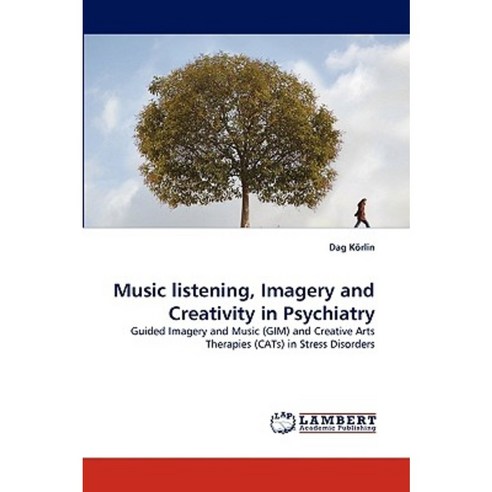 Music Listening Imagery and Creativity in Psychiatry Paperback, LAP Lambert Academic Publishing