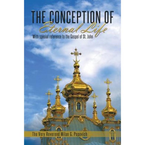 The Conception of Eternal Life: With Special Reference to the Gospel of St. John Paperback, Lulu Publishing Services