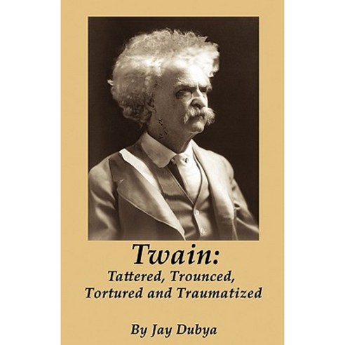 Twain: Tattered Trounced Tortured and Traumatized Hardcover, Bookstand Publishing
