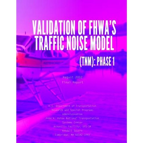 Validation of Fhwa?s Traffic Noise Model (Tnm): Phase 1 Paperback, Createspace