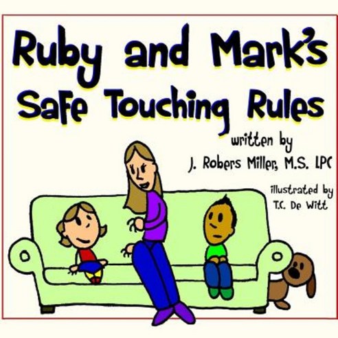 Ruby and Mark''s Safe Touching Rules Paperback, Lulu.com