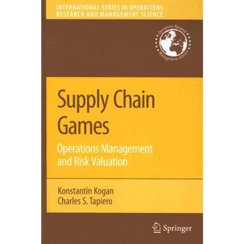 Supply Chain Games: Operations Management and Risk Valuation Hardcover, Springer
