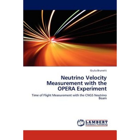Neutrino Velocity Measurement with the Opera Experiment Paperback, LAP Lambert Academic Publishing