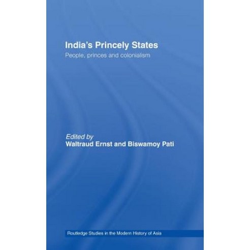 India''s Princely States: People Princes and Colonialism Hardcover, Routledge
