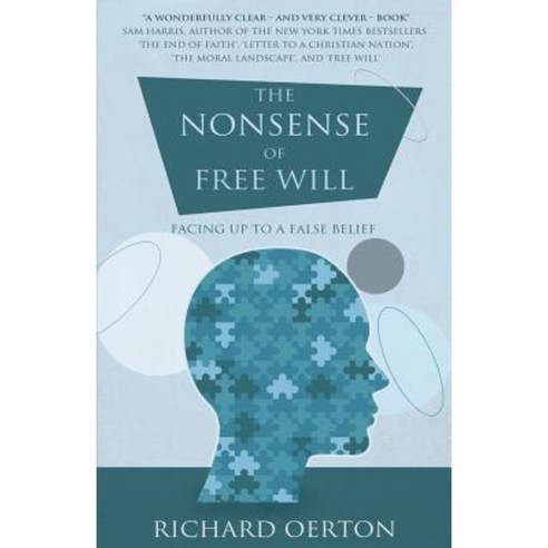 The Nonsense of Free Will: Facing Up to a False Belief Paperback, Troubador Publishing